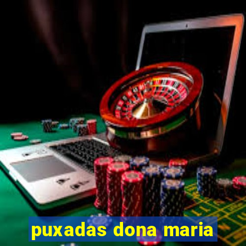 puxadas dona maria